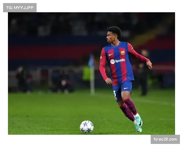 巴萨左后卫巴尔德战术职责前倾，左路防守真空成对手突破口